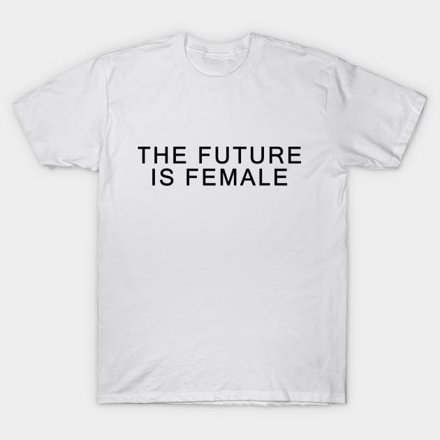 The Future Is Female Cool Feminist Vintage T-Shirt by CMDesign